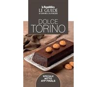 Dolce Torino. Le guide ai sapori e ai piaceri