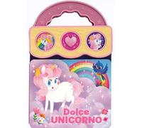 Dolce unicorno. Ediz. a colori
