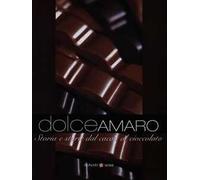 Dolceamaro. Storia e storie dal cacao al cioccolato