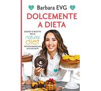 Dolcemente a dieta – Segreti e ricette della Natural diet per non rinunciare alle golosità
