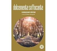 Libri Hiromi Kawakami - Dolcemente Soffocante