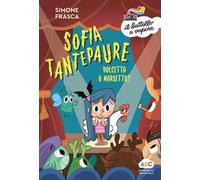 Dolcetto o morsetto? Sofia Tantepaure. Ediz. a colori