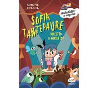 Dolcetto o morsetto? Sofia Tantepaure. Ediz. a colori