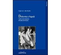 Dolcevita a Napoli. I mitici anni Cinquanta all'ombra del Vesuvio