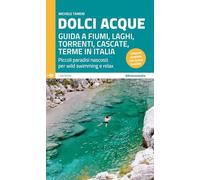 Libri Michele Tameni - Dolci Acque. Guida A Fiumi, Laghi, Torrenti, Cascate, Ter