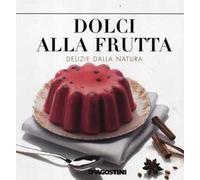 Dolci alla frutta. Delizie della natura