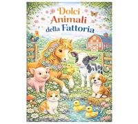 Dolci animali della fattoria: Un libro da colorare progettato con amore per i bambini - con un bonus online disponibile in 5 lingue: tedesco, inglese, francese, spagnolo e italiano