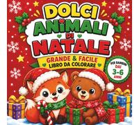 Dolci Animali di Natale - Libro da Colorare Grande e Facile per Bambini dai 3 ai 6 Anni: 44 Grandi e semplici disegni natalizi con renne, pinguini, ... e tanti simpatici amici per bambini e bambine