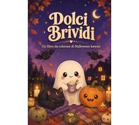 Dolci Brividi: Un libro da colorare di Halloween kawaii: fantasmi gentili, zucche sorridenti e notti d'autunno accoglienti per adulti
