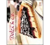 Dolci & Co. Colazioni, merende e dopocena golosi. Ediz. illustrata