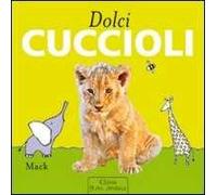 Dolci cuccioli. Ediz. illustrata