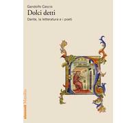 Dolci detti. Dante, la letteratura e i poeti