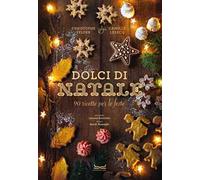 Dolci di Natale. 90 ricette per le feste