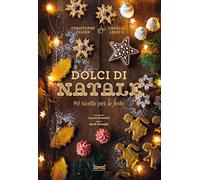 Dolci di Natale. 90 ricette per le feste