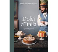 Dolci d'Italia. La storia della pasticceria dal Medioevo al Novec