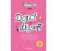 Dolci e dessert. Il mio ricettario di casa. Per raccogliere le mie ricette più buone. Ediz. a spirale