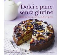Dolci e pane senza glutine. Delizie dal forno per chi non tollera il glutine