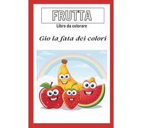 Dolci Frutti da Colorare: Libro illustrato per bambini: frutta spassosa, semplicissima da colorare
