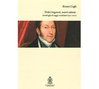 Dolci inganni, soavi catene. Antologia di saggi rossiniani 1971-2012