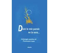 Dolci le mie parole ne la sera…