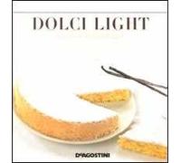 Dolci light. Squisita leggerezza. Ediz. illustrata