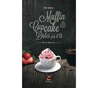 Dolci mania. Muffin, cupcake e dolci per il tè. Con gadget