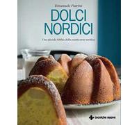 Dolci nordici. Una piccola bibbia della pasticceria nordica
