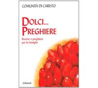Dolci preghiere. Ricette e preghiere per la famiglia