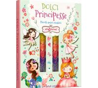 Dolci principesse. Piccoli amici creativi. Ediz. illustrata. Con pastelli sagomati impilabili