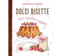 Dolci ricette con lievito madre