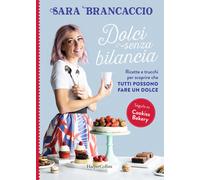 Dolci senza bilancia. Ricette e trucchi per scoprire che tutti po
