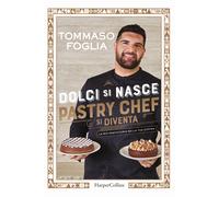 Dolci si nasce, pastry chef si diventa. La mia pasticceria nella tua cucin...