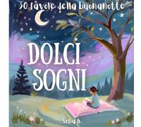 Dolci Sogni: 30 favole della buonanotte