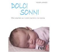 Dolci sonni. Che cosa fare se il vostro bambino non dorme