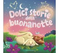 Dolci storie della buonanotte. Ediz. a colori