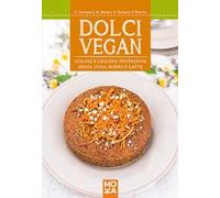 Dolci vegan. Golose e leggere tentazioni senza uova, burro e latte