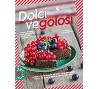 Dolci vegolosi. Piccolo manuale di pasticceria vegana: tutte le basi e tante facili ricette