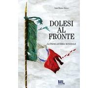 Dolesi al fronte. La prima guerra mondiale