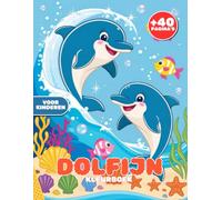 Dolfijn Kleurboek: Meer dan 40 leuke kleur- en activiteitpagina's met schattige dolfijnen, oceaanvrienden en meer! Perfect voor kinderen (Een uniek cadeau voor kleine kunstenaars)