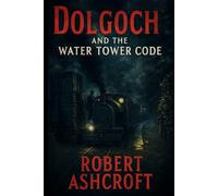 Dolgoch and the Water Tower Code: Set at Dolgoch station on the world's first preserved railway, the Tal-y-llyn Railway in Gwynedd, this is a thrilling new story not to be missed!