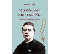 Dolindo I Jego Perły Swietosci. Biografia fabularyzowana