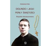 Dolindo I Jego Perły Swietosci. Biografia fabularyzowana