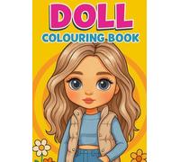 Doll Colouring Book: Tired of boring activities? Spark her creativity and confidence with 26 inspiring everyday scenes-made for curious, confident girls!