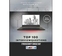 Dollarbook Biz Top 100 Cybersecurity Consultant Interview questions (Tascabile)