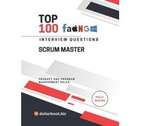 Dollarbook Biz Top 100 Scrum Master Interview questions (Tascabile)