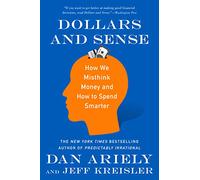 Dollars and Sense: How We Misthink Money and How to Spend Smarter