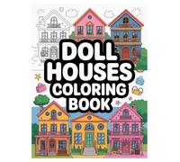 Dollhouse Coloring Book: 100 Cute Miniature Room Designs for Kids: A Fun and Creative Activity Book to Spark Imagination and Interior Design Skills