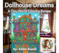 Dollhouse Dreams: A Tiny World Coloring Escape: Step Inside 51 Whimsical Dollhouse Designs for Enchanting Relaxation and Creative Play