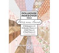 DOLLHOUSE MAKEOVER. VOL9. Paris mon Amour. 18 miniature covering designs. 184 pages.: 6 Wallpapers x 6, 6 Wooden Floors x 3, 4 Wall Tiles x 6, 2 Tiled Floors x 3, 3 cutouts sheets. Ready to cut and glue!