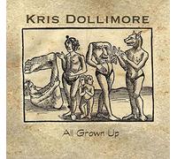Dollimore, Kris - All Grown Up